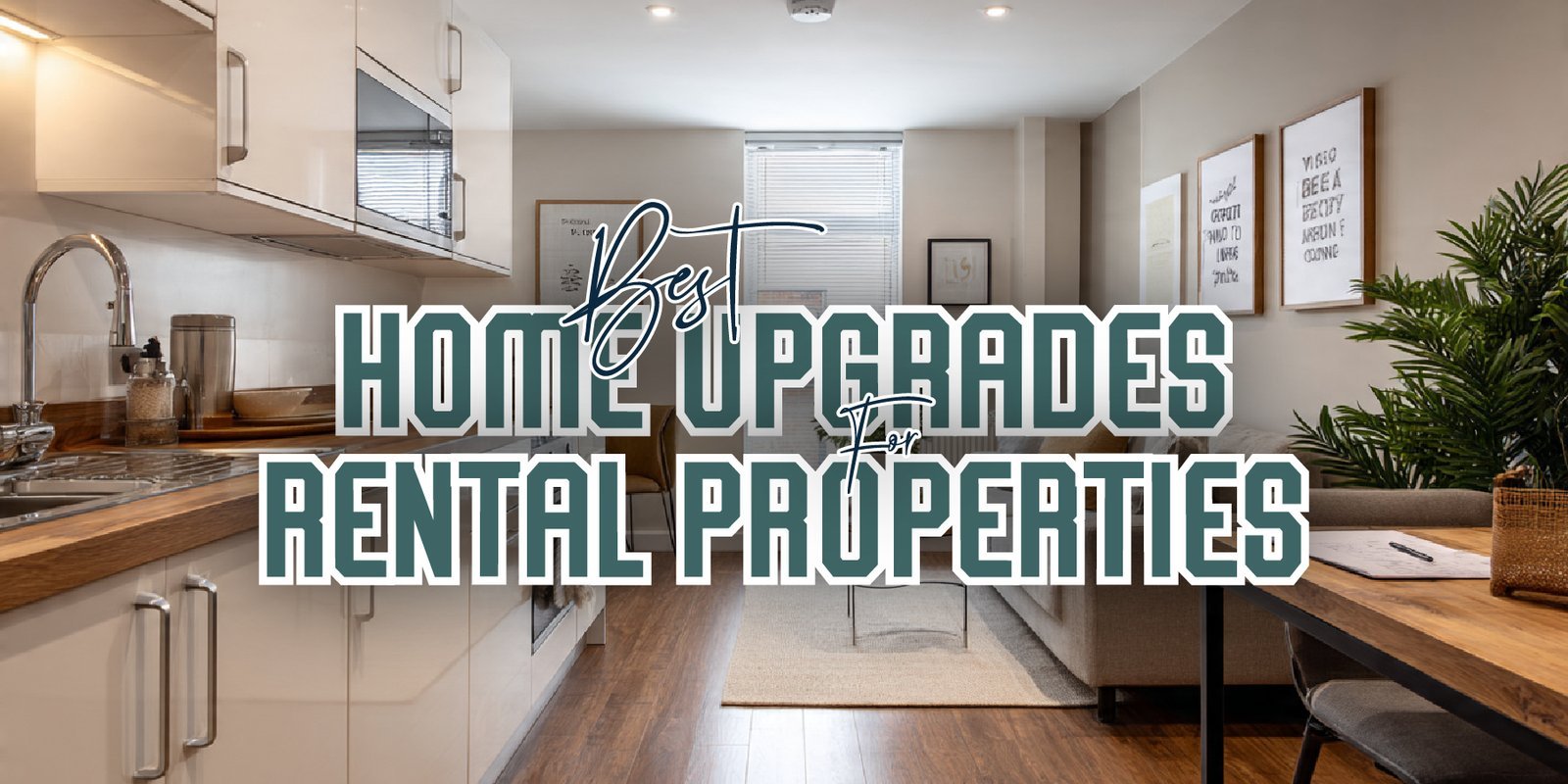 Best Home Upgrades for Rental Properties