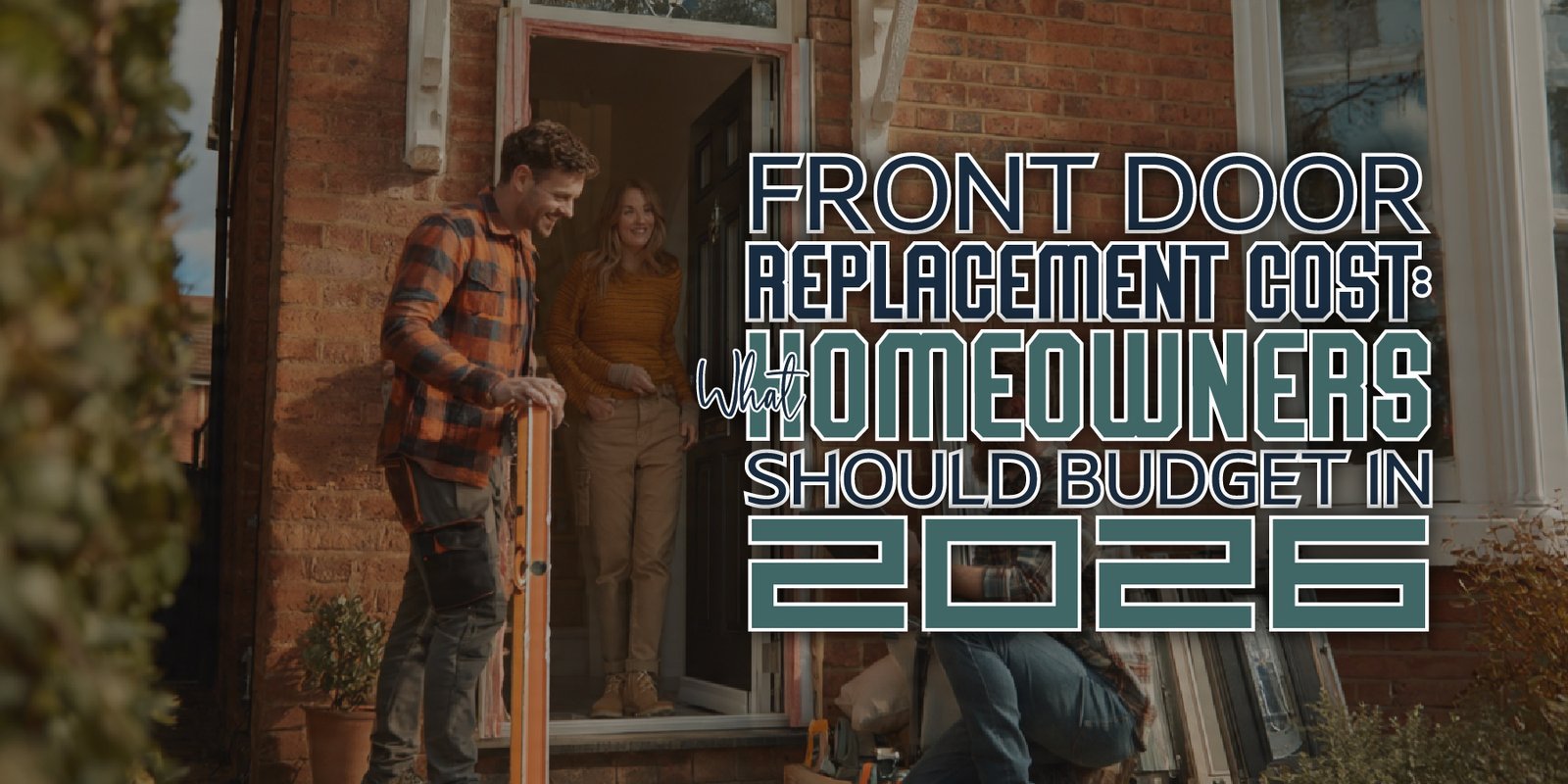 Front Door Replacement Cost: What Homeowners Should Budget in 2026
