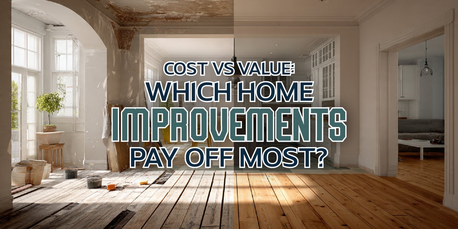 Cost vs Value: Which Home Improvements Pay Off Most?