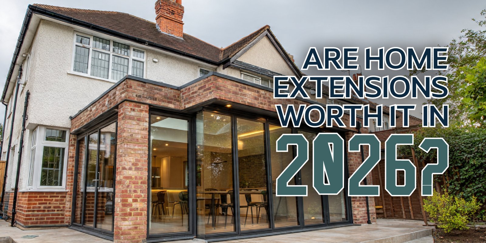 Are Home Extensions Worth It in 2026?