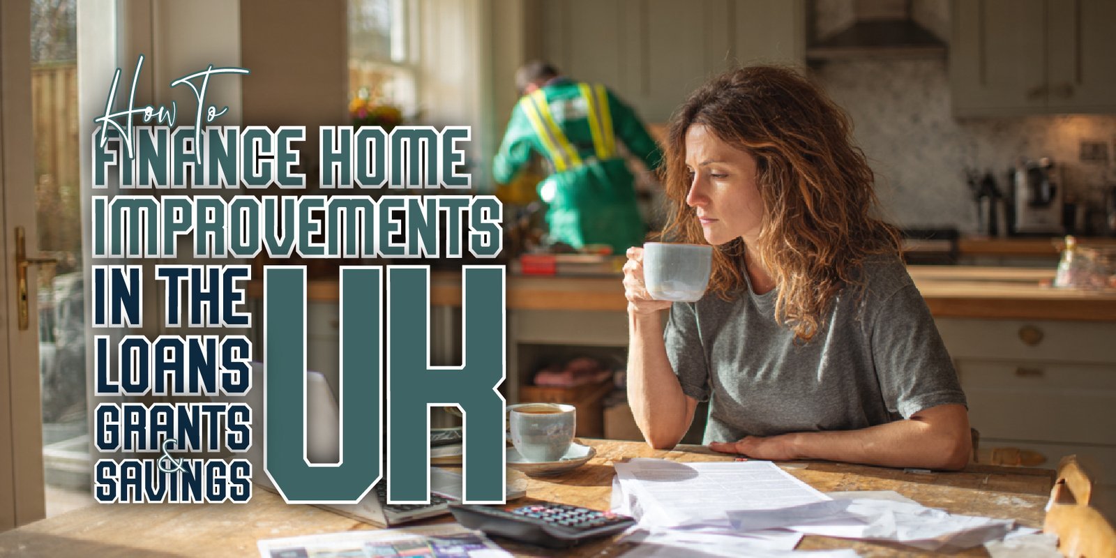 How to Finance Home Improvements in the UK (Loans, Grants & Savings)
