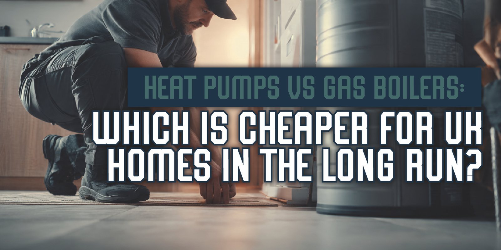 Heat Pumps vs Gas Boilers: Which Is Cheaper for UK Homes in the Long Run?